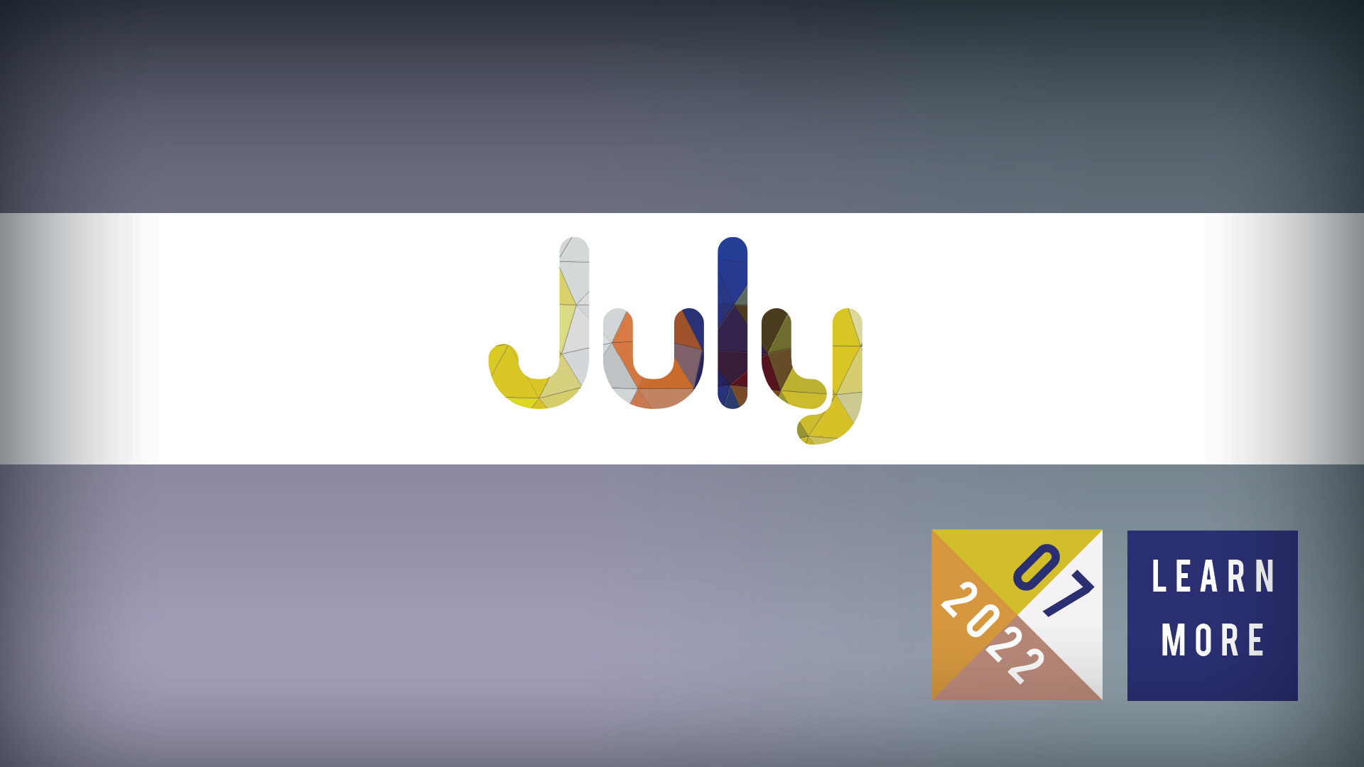 What’s Happening in July
 
